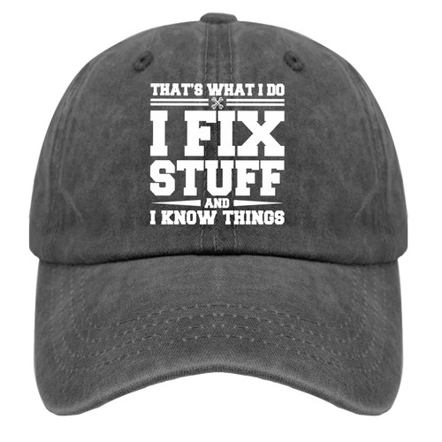 Dad Hat That's What I Do I Fix Stuff and I Know Things Dad Hat, Funny Baseball Cap for Women Dad Hat That's What I Do I Fix Stuff and I Know Things Dad Hat, Funny Baseball Cap for Women