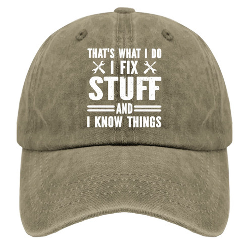 Dad Hats That's What I Do I Fix Stuff and I Know Things Dad Hats, Graphic Cap for Men