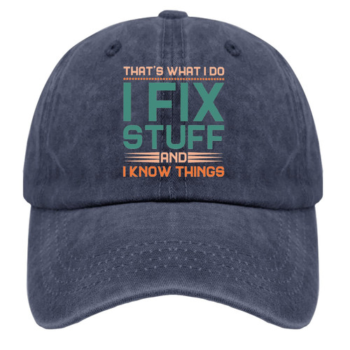 Baseball Caps That's What I Do I Fix Stuff and I Know Things Dad Hats, Funny Baseball Cap for Men Navy Blue Baseball Caps That's What I Do I Fix Stuff and I Know Things Dad Hats, Funny Baseball Cap for Men Navy Blue