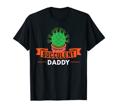 Funny Succulent Daddy House Plant Dad Garden Cactus Indoor T-Shirt