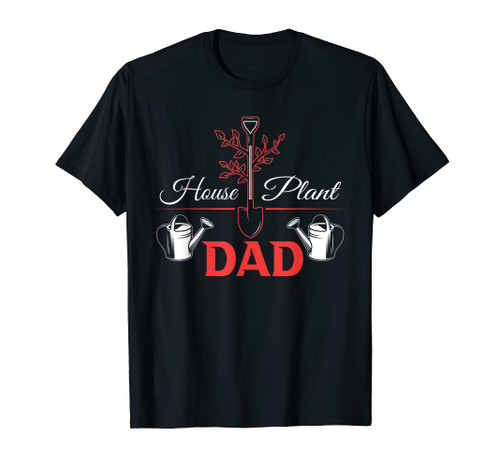 Funny House Plant Dad Father Succulent Garden Cactus Indoor T-Shirt