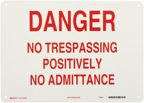 Brady 40780 14" Width x 10" Height B-555 Aluminum, Red on White Admittance Sign, Legend "Danger No Trespassing Positively No Admittance" Brady 40780 14" Width x 10" Height B-555 Aluminum, Red on White Admittance Sign, Legend "Danger No Trespassing Positively No Admittance"