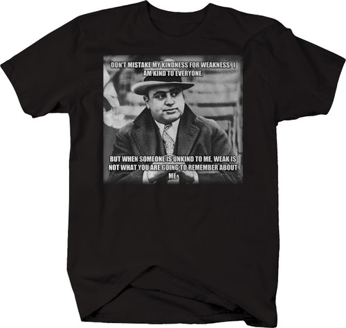 Al Capone Don't Kindness for Weakness American Gangster Mob T Shirt for Men 4XL Jet Black