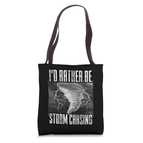 I'd Rather Be Storm Chasing Meteorology Tornado Storm Chaser Tote Bag