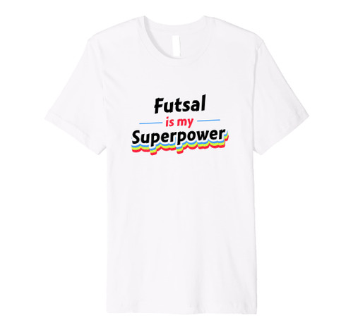 Futsal Is My Superpower Football Player Indoor Soccer Futsal Premium T-Shirt