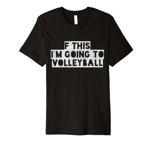 Funny Beach and Indoor Volleyball Player, Coach, Fan Premium T-Shirt