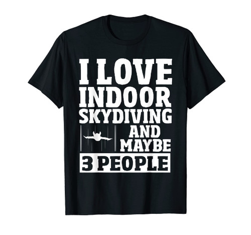 Indoor Skydiver Body Flying - Bodyflight Indoor Skydiving T-Shirt