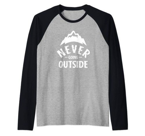 Never Going Outside - Funny Indoors Introvert Raglan Baseball Tee