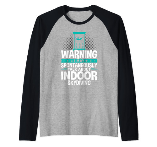I May Spontaneously Talk About Indoor Skydiving Raglan Baseball Tee