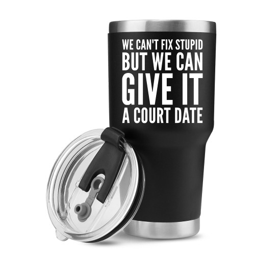 We Can't Fix Stupid But We Can Give It A Court Date Vacuum Insulated Tumbler Lawyer Law Student Teacher Attorney Stainless Steel With Removable Lid Drinkware (30 oz) We Can't Fix Stupid But We Can Give It A Court Date Vacuum Insulated Tumbler Lawyer Law Student Teacher Attorney Stainless Steel With Removable Lid Drinkware (30 oz)
