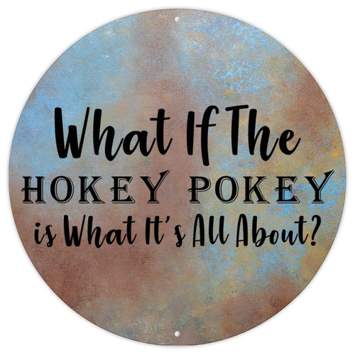CowkissSign Round Metal Sign What If The Hokey Pokey is What It's All About Aluminum Metal Sign Bible Religious Christian Art Wall Plaque Decor for Front Porch Living Room Bedroom 12x12in