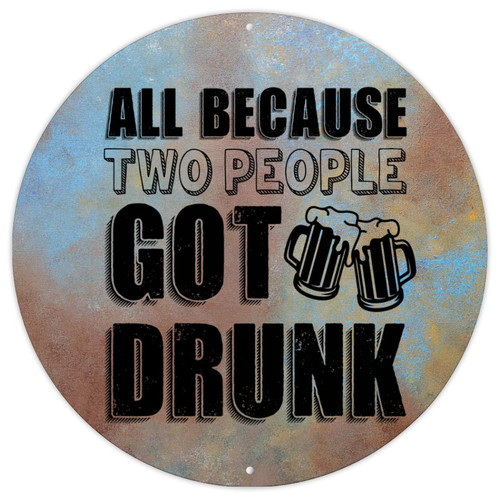 CowkissSign Metal Wall Plaque All Because Two People Got Drunk French Vintage Retro Metal Signs Positive Motivational Quote Round Metal Sign Plaque Wall Art Metal Tin Sign for Bedroom 12x12in