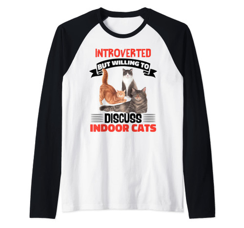 Introverted But Willing To Discuss Indoor Cats Raglan Baseball Tee