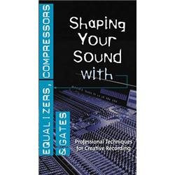 Shaping Sound Equalizers Compressors & Gates [VHS]