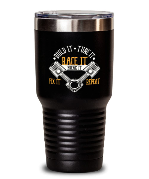 30 oz Tumbler Stainless Steel Insulated Funny Build It Tune It Race It Break It Fix It Repeat