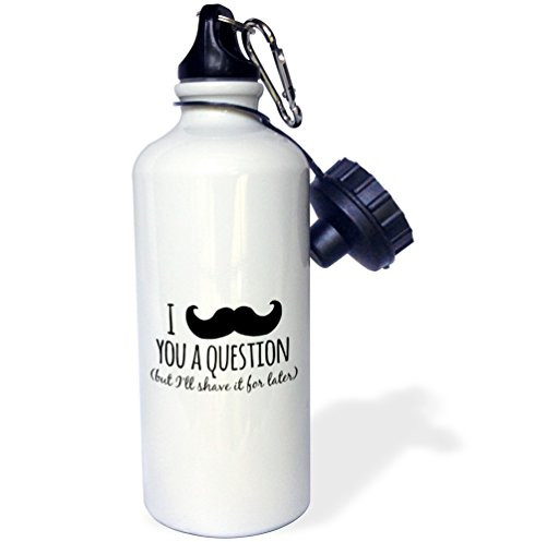3dRose wb_151450_1"I mustache you a question but I will shave it for later-fun moustache humor-funny word play" Sports Water Bottle, 21 oz, White