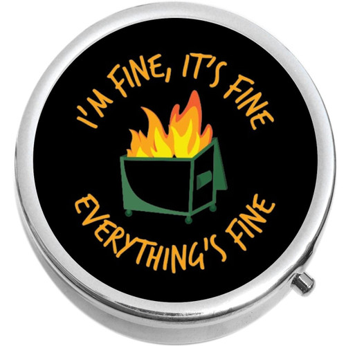 Dumpster Fire I'm Fine It's Fine Everything's Fine Medicine Pill Box - Portable Pillbox case fits in Purse or Pocket