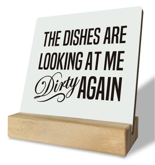 Kitchen Decor Sign, Desk Plaque with Wooden Stand 4 x 4.3 inches, Table Decor Art, Funny Kitchen Sign, Rustic Farmhouse Home Kitchen Decor, Mom Gift, The Dishes Are Looking At Me Dirty Again Sign