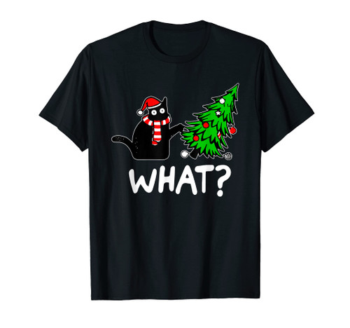 Funny Naughty Black Cat Pushing Christmas Tree Over Cat What T-Shirt