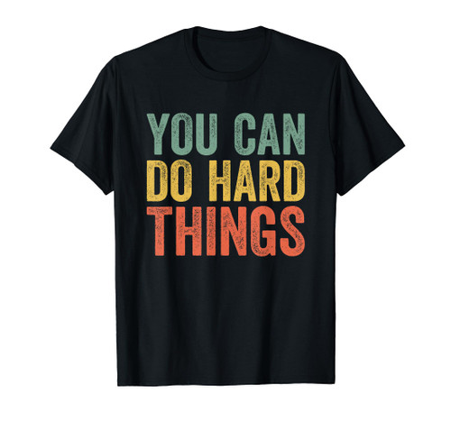 You Can Do Hard Things Shirt For Teachers Motivational T-Shirt You Can Do Hard Things Shirt For Teachers Motivational T-Shirt