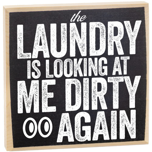 The Laundry is Looking at Me Dirty Again - Wooden Sign - Great Laundry Room Decor and Accessories