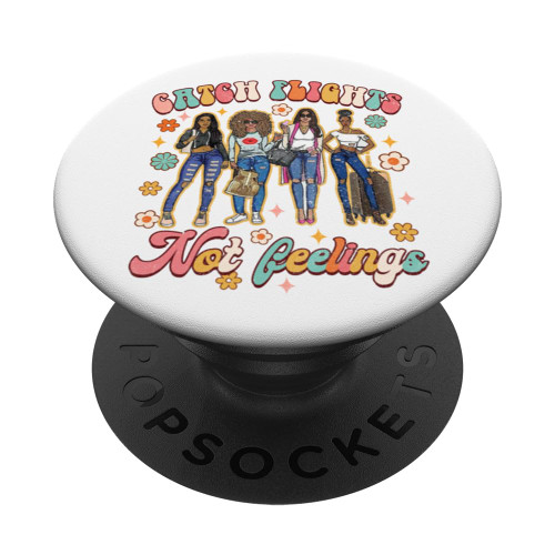 Catch Flights Not Feeling Girls Trip Traveling Travel Groovy PopSockets Swappable PopGrip