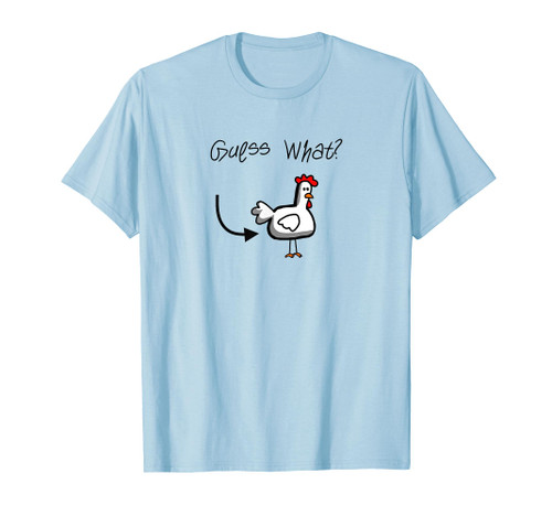 Guess What? Chicken Butt T-Shirt Guess What? Chicken Butt T-Shirt