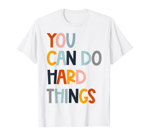 You Can Do Hard Things Back to School Teacher Women Student T-Shirt