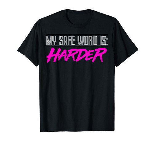 My Safe Word Is HARDER Fetish BDSM Bondage T-Shirt