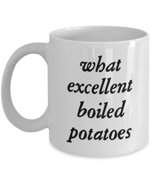 What Excellent Boiled Potatoes Pride And Prejudice Gifts - Pride And Prejudice Mug - Jane Austen Gifts - Jane Austen Mug - Mr Collins - Book Lover Gift - Jane Austen Books 11oz