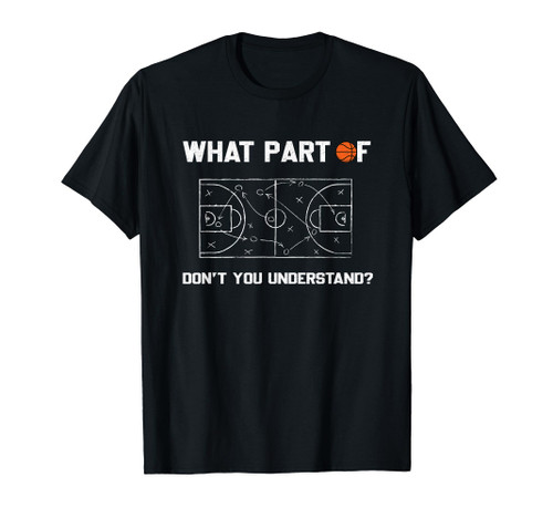 What Part Of Don't You Understand Funny Basketball Coach T-Shirt