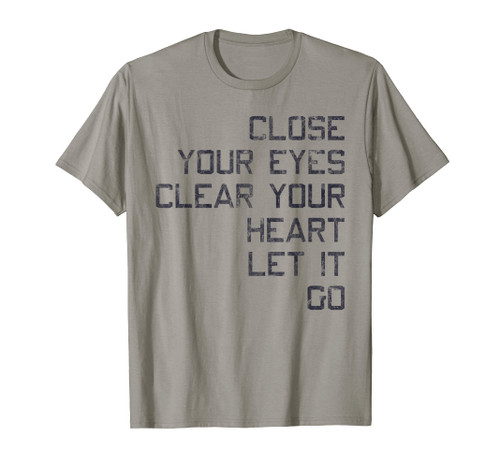 Close Your Eye Clear Your Heart Let It Go Basic Simple T-Shirt