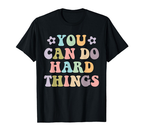 Inspirational Women's Graphics - You Can Do Hard Things T-Shirt Inspirational Women's Graphics - You Can Do Hard Things T-Shirt
