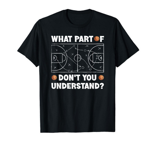 What Part Of Don't You Understand Funny Basketball Coach Say T-Shirt