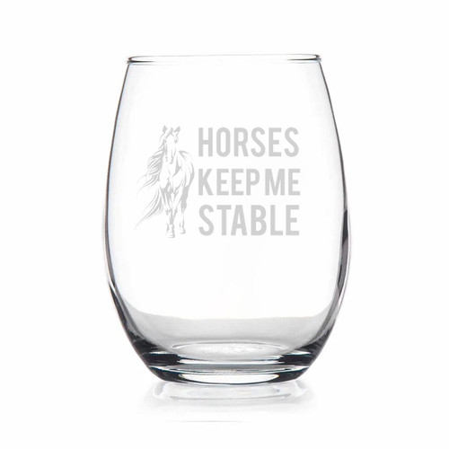 Horses Keep Me Stable - Cute Funny Stemless Wine Glass - Etched Sayings - Horse Gift Horses Keep Me Stable - Cute Funny Stemless Wine Glass - Etched Sayings - Horse Gift