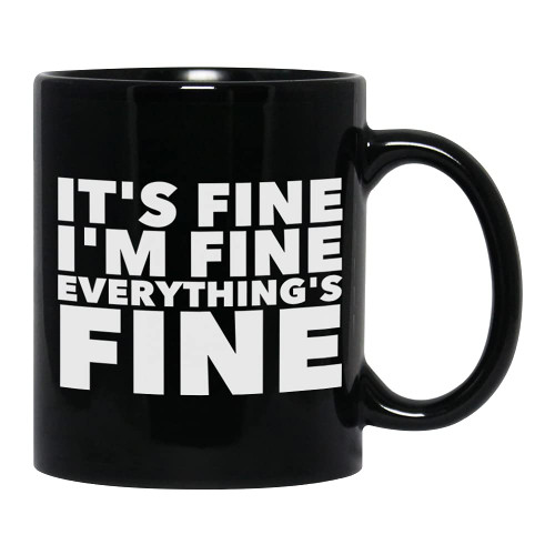 Everything is Fine Mug 11 oz I'm Fine This is Fine Everything's Fine Mugs, Black