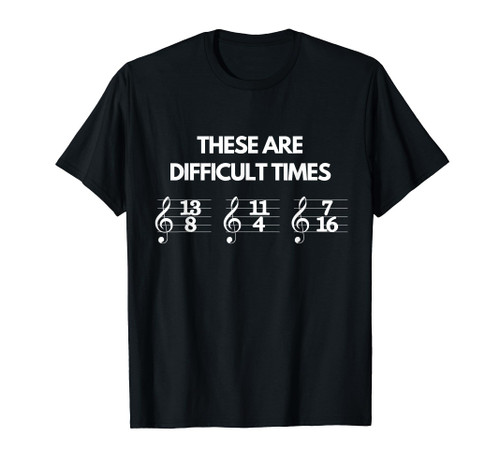 These Are Difficult Times Music Sheet Band Orchestra Gift T-Shirt