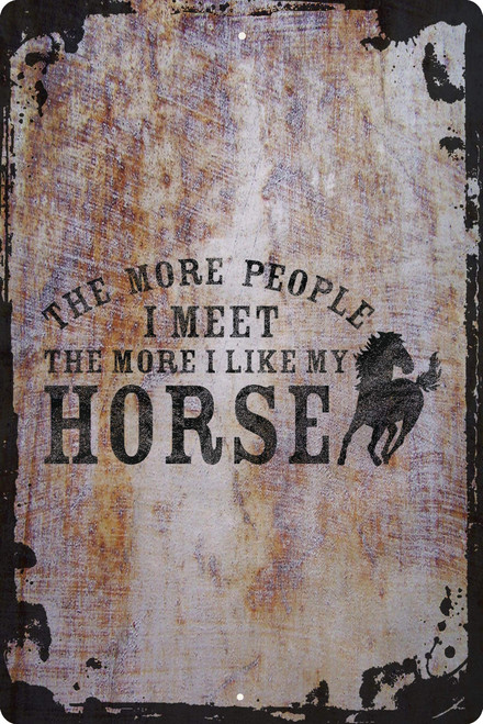 Wall Sign The more people I meet the more I like my horse funny stable Decorative Art Wall Decor Funny Gift
