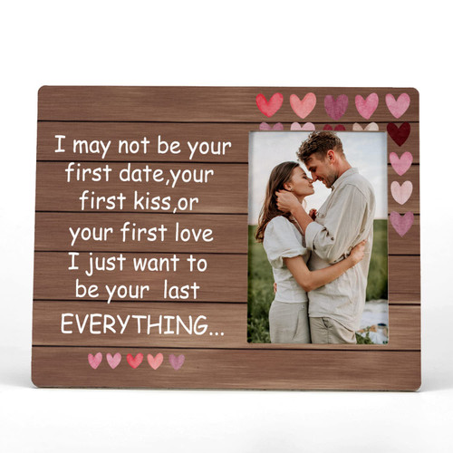 FONDCANYON I May Not Be Your First Date Picture Photo Frame,Couples Love Picture Frames,Valentine Wedding Gifts For Girlfriend Boyfriend Husband Wife Him Her (4x6 Inch Photo)