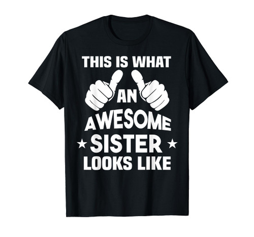 This Is What An Awesome Sister Looks Like T-Shirt