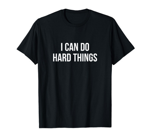 I Can Do Hard Things - T-Shirt I Can Do Hard Things - T-Shirt