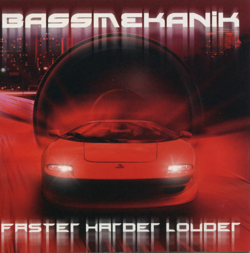 Bassmekanik: Faster, Harder, Louder