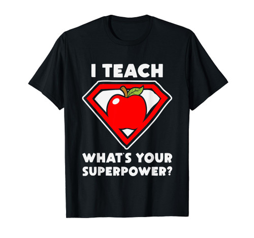 I'm A Teacher - What's Your Superpower T-Shirt I'm A Teacher - What's Your Superpower T-Shirt