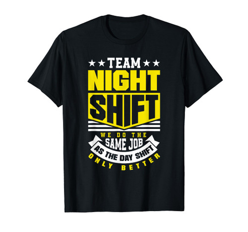 Team Night Shift Worker Overnight Shift Funny T-Shirt