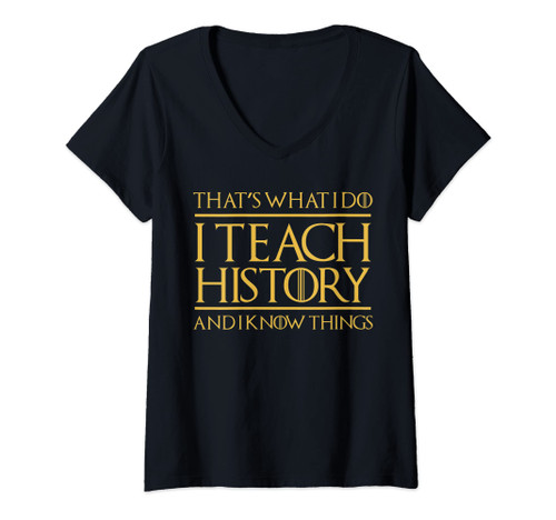 Womens That's What I Do I Teach History And I Know Things Teacher V-Neck T-Shirt