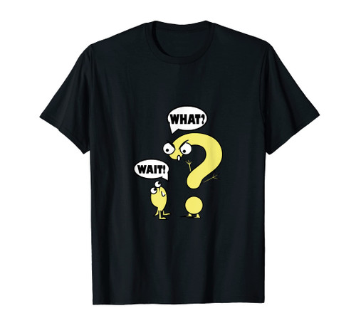 Wait What Grammar cartoon funny Punctuation Wait! What? T-Shirt