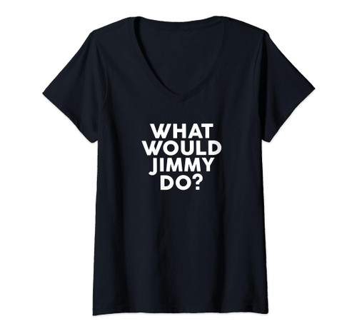 What Would JIMMY Do Shirt Name Jimmy V-Neck T-Shirt