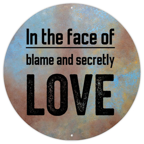 Inspirational Quotes Scripture Vintage Metal Sign Poster in The Face of Blame and Secretly Love Metal Signs Bible Round Metal Sign Welcome Sign for Laundry Room Living Room Housewarming Gift