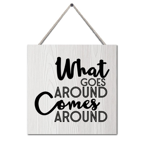 Vrurinss Quote Wood Plaque Sign Wall Hanging What Goes Around Comes Around Family Rustic Wooden Signs Inspirational Garden Signs Courtyard Living Room Decorations for Wall 8x8 Inch