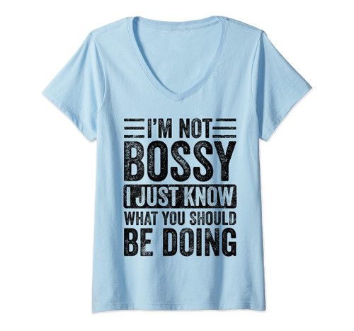 Womens I'm Not Bossy I Just Know What You Should Be Doing | Funny V-Neck T-Shirt